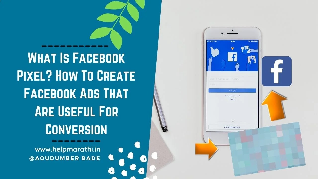 What Is Facebook Pixel? How To Create Facebook Ads That Are Useful For Conversion