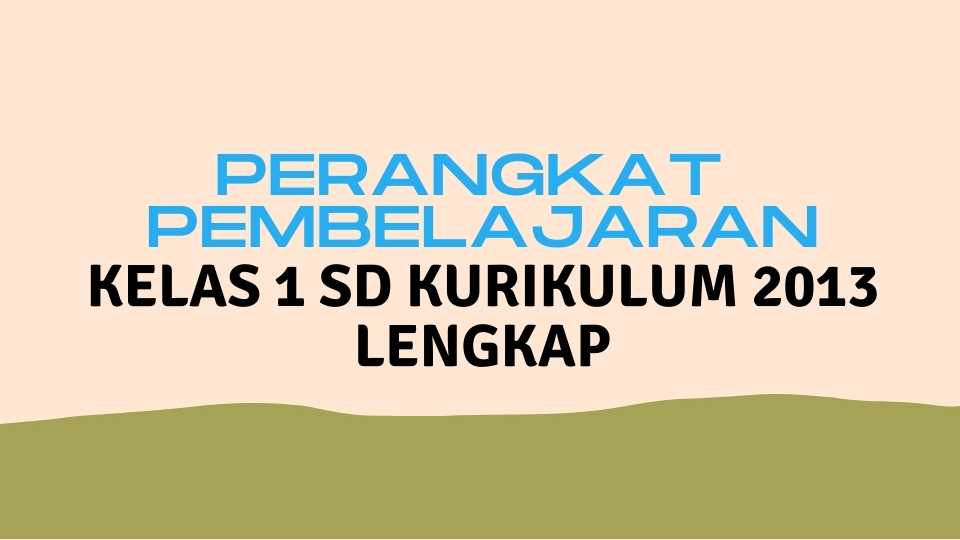 Perangkat Pembelajaran Kelas 1 SD/MI Kurikulum 2013 Lengkap