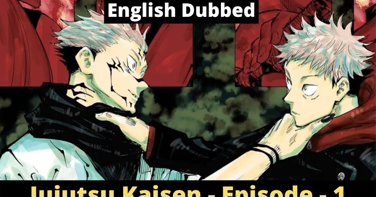Jujutsu Kaisen Episode 1 Ryomen Sukuna English Dubbed Jujutsu Kaisen Episode 1 Ryomen Sukuna English Dubbed