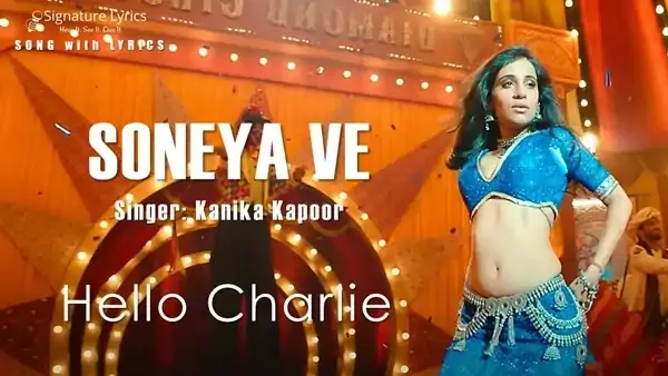 Soneya Ve Lyrics - Hello Charlie | Kanika Kapoor