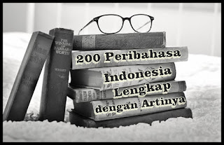 200 Contoh Peribahasa Lengkap dengan Artinya dari A-Z