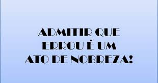 Todos erram o mais difícil é reconhecer o erro e pedir desculpas a nação é nobre foi o que fez o(Instituto de Pesquisa Econômica Aplicada) Ipea. A imagem de fundo azul claro e letras nas cores em preto diz:admitir que errou é um ato de nobreza.