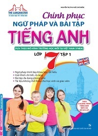 Chinh Phục Ngữ Pháp và Bài Tập Tiếng Anh Lớp 7 Tập 1 - Nguyễn Thị Thu Huế