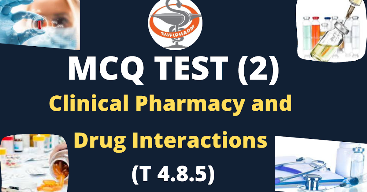 MCQ TEST (2) Clinical Pharmacy and drug interaction (T 4.8.5)