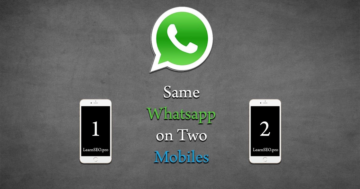 How to use the same WhatsApp account on two different phones
