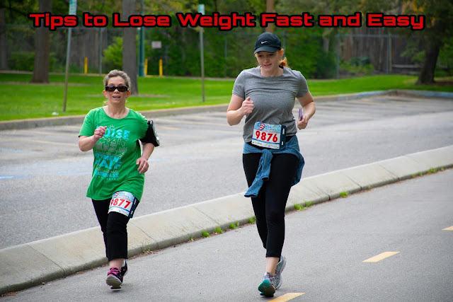 Tips to Lose Weight Fast and Easy Tips to Lose Weight Fast and Easy