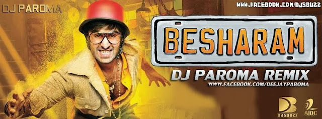 BESHARAM REMIX – DJ PAROMA