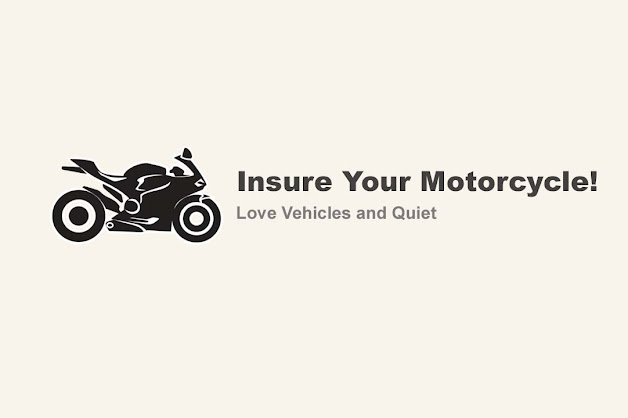 Love Vehicles and Quiet - Insure Your Motorcycle! Love Vehicles and Quiet - Insure Your Motorcycle!