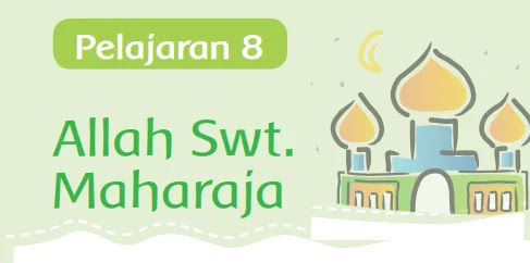 Kunci Jawaban Pai Kelas 1 Halaman 53 54 55 56 Pelajaran 8 Allah Maha Raja Wali Kelas Sd
