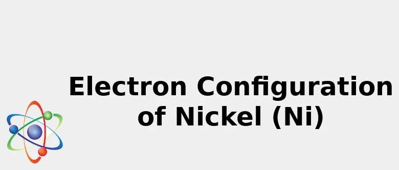 Materials Electron Configuration Of Nickel Ni Complete