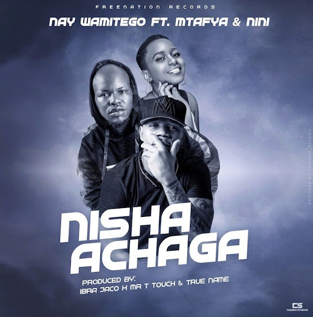 Nay Wa Mitego Ft. Mtafya x Nini - Nisha Achaga Nay Wa Mitego Ft. Mtafya x Nini - Nisha Achaga