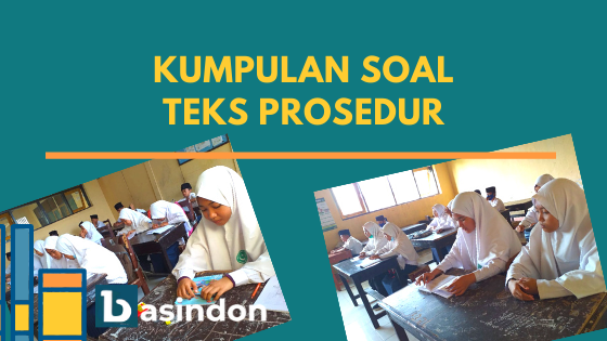 Soal Penilaian Harian (PH) Materi Teks Prosedur Kelas VII - basindon
