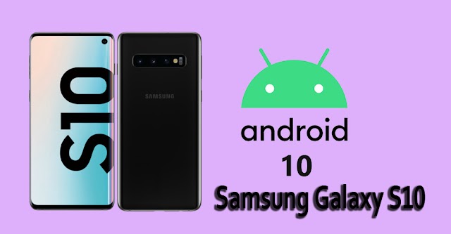Android 10 release date and features for Samsung Galaxy S10