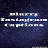 Instagram Caption For Blur Pic / 2000+ Best Instagram Captions and Selfie Quotes for Your ... - Instagram captions for selfies and selfie quotes.