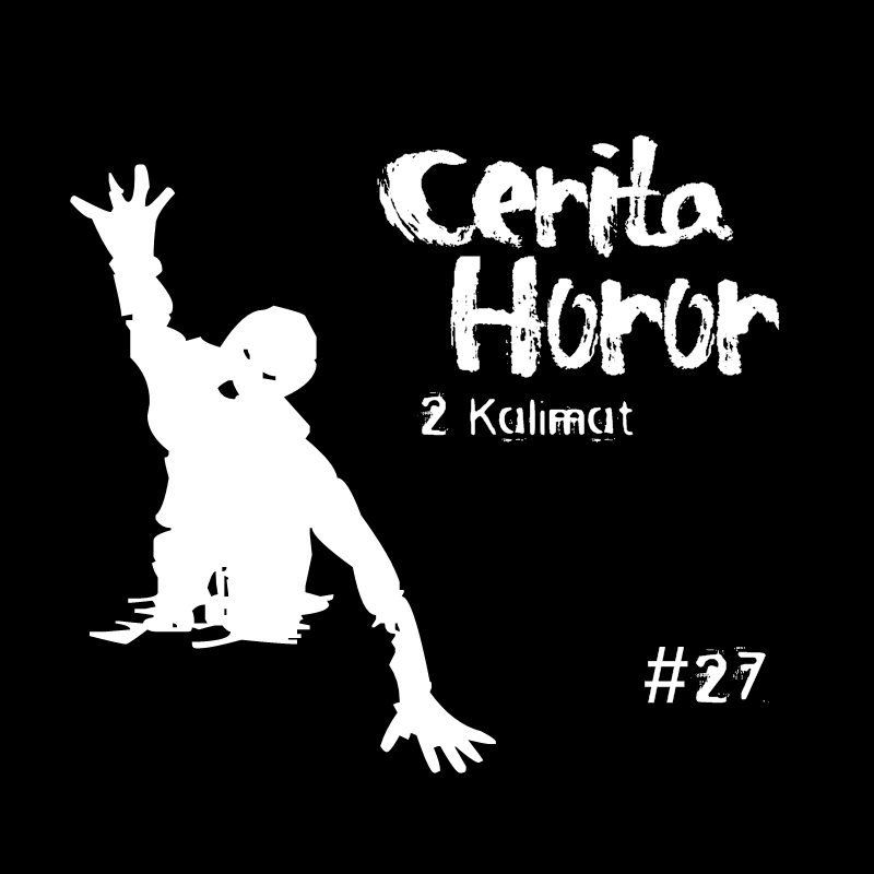 Cerita Horor 2 Kalimat 27 UNSOLVED INDONESIA