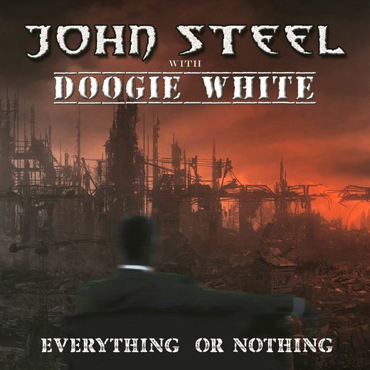JOHN STEEL with DOOGIE WHITE - Everything Or Nothing (2017) full