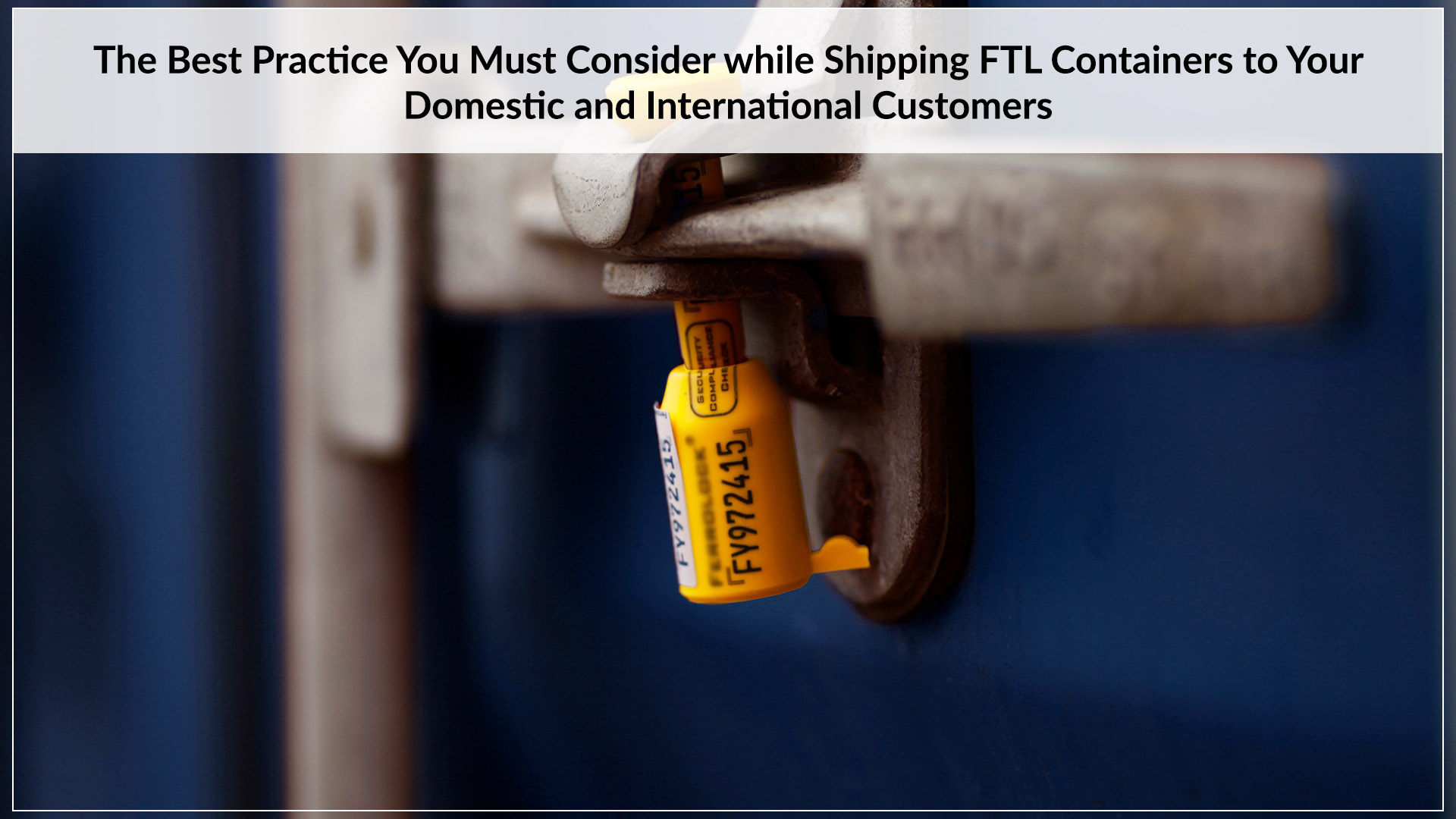 Seal Your Containers with these Best Practices LoadProof