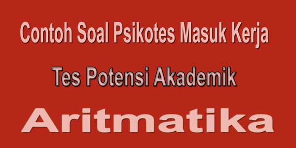 Contoh Soal Tes Potensi Akademik Aritmatika