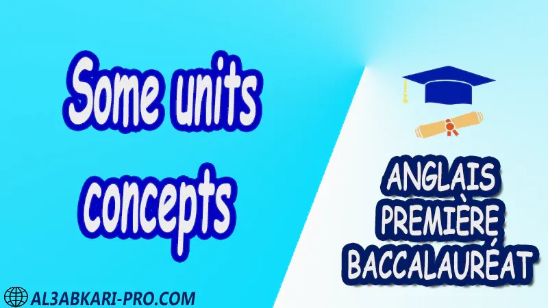 Some units concepts - Grammar Courses - Anglais Première baccalauréat PDF English 1 ère Bac première baccalauréat 1 er bac 1 ere
