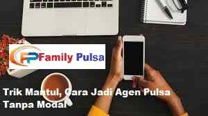 Trik Mantul, Cara Jadi Agen Pulsa Tanpa Modal