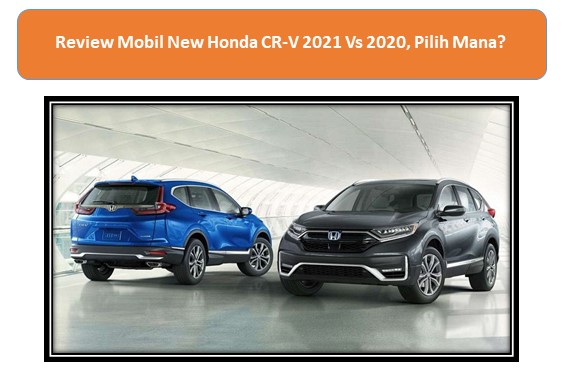 Review Mobil New Honda CR-V 2021 Vs 2020