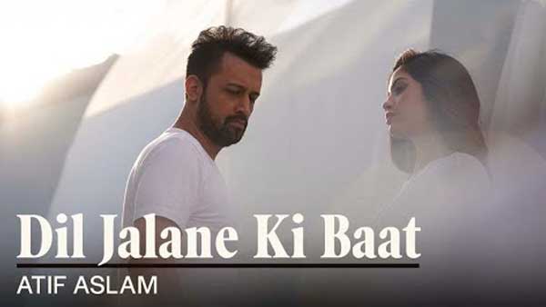 atif aslam dil jalane ki baat