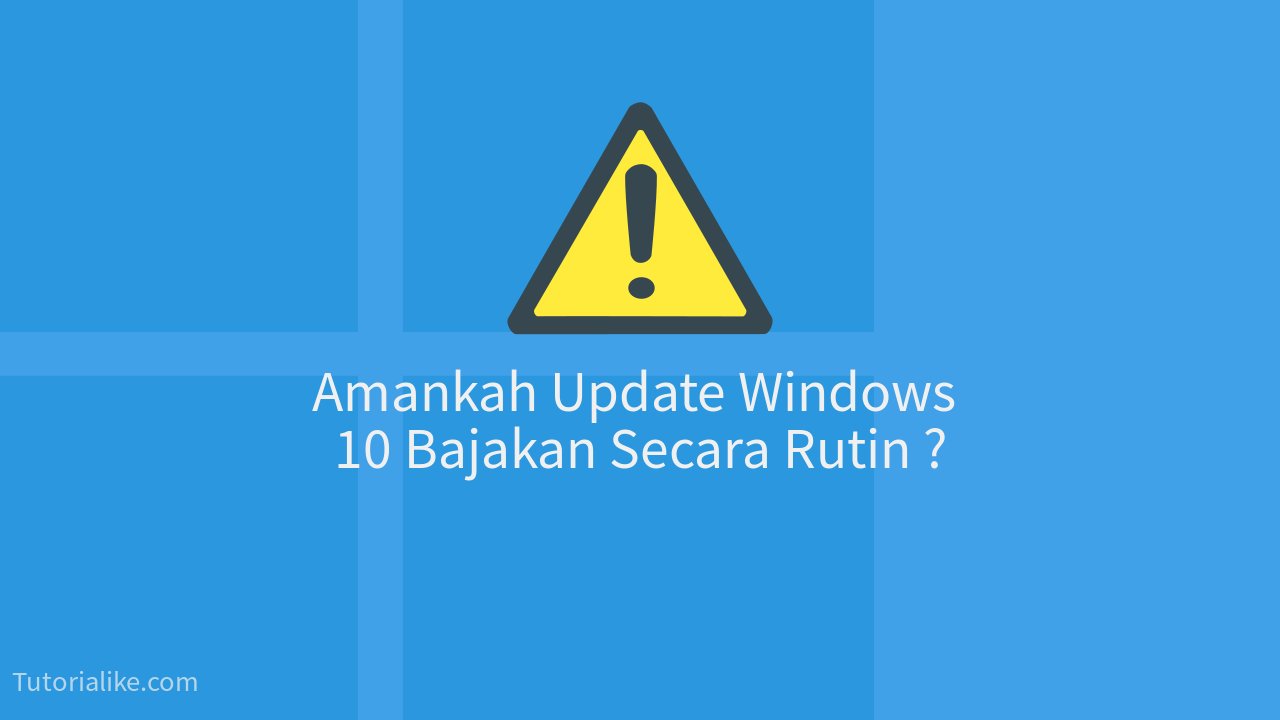 Apakah Aman Update Windows 10 Bajakan Secara Rutin ? Ini Jawabannya !