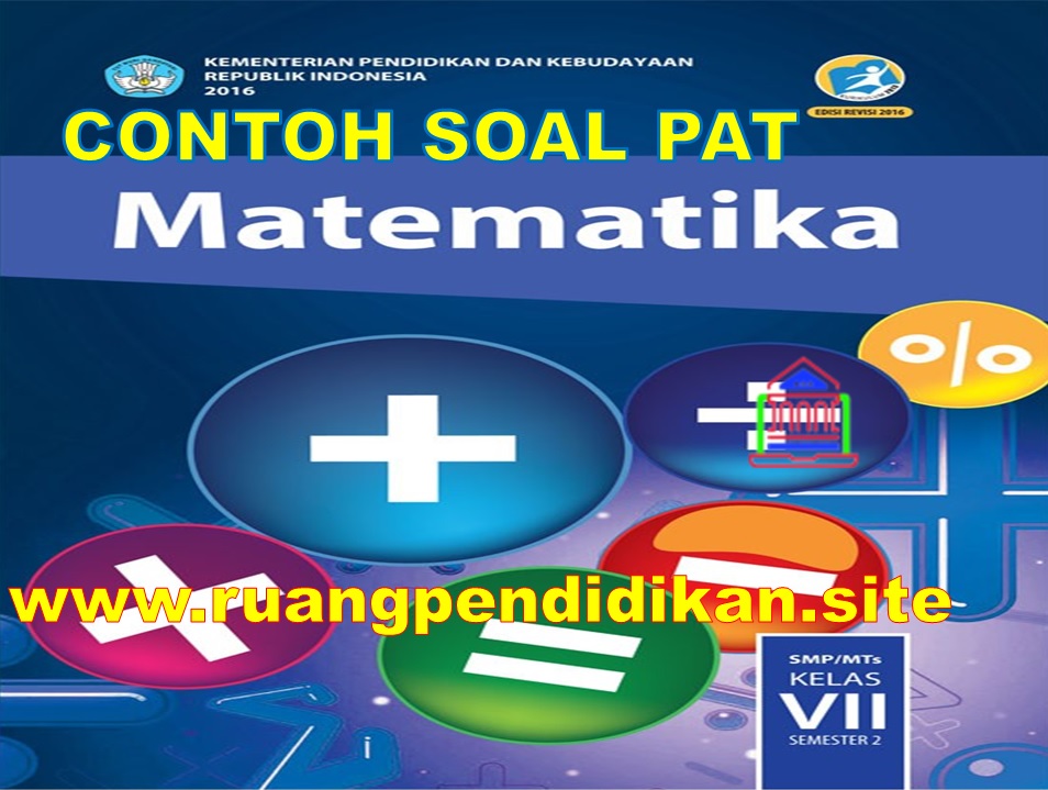 Soal Dan Kunci Jawaban Pat Ukk Matematika Kelas 7 Smp Mts Kurikulum 2013 Ruang Pendidikan