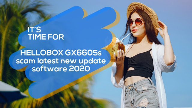 HelloBox gx6605s receiver new scam software  latest update