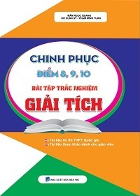 Chinh Phục Điểm 8, 9, 10 Bài Tập Trắc Nghiệm Giải Tích - Mẫn Ngọc Quang