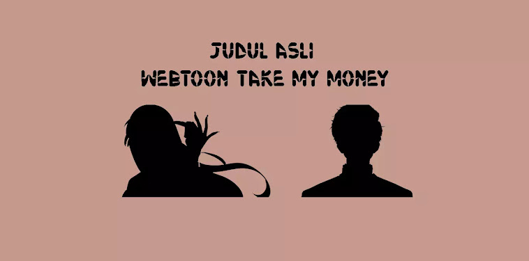 Judul Asli Webtoon Take My Money Judul Asli Webtoon Take My Money