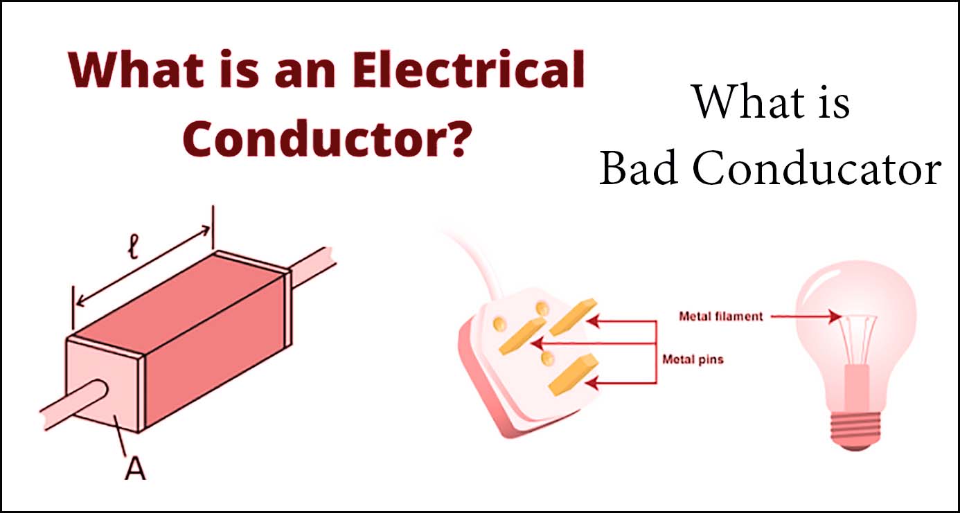 What is an Electrical Conductor and Bad Conductor or Insulator