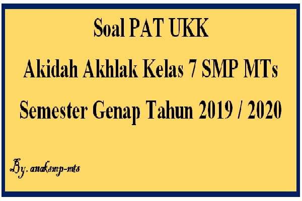 Soal Pat Ukk Akidah Akhlak Kelas 7 Smp Mts Semester Genap Tahun 2019 2020 Anak Smp Mts