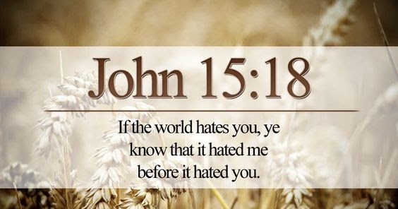 Jesus: The Way, The Truth, & The Life: John 15:18-27 - Why the World Hates  Christians