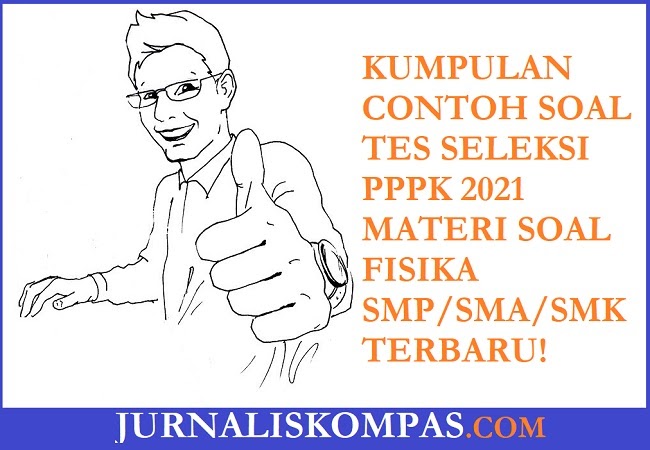 Kumpulan Contoh Soal Tes Seleksi Pppk Materi Soal Fisika Smp Sma Smk Terbaru Untuk Persiapan Tes Seleksi Pppk Di Tahun 2021 Jurnalis Kompas