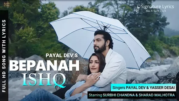 Bepanah Ishq Lyrics - Payal Dev, Yasser Desai | Ft. Surbhi Chandna, Sharad Malhotra
