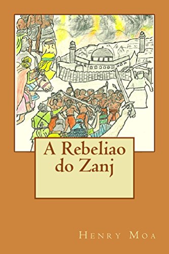 A Rebeliao do Zanj - Henry Moa A Rebeliao do Zanj - Henry Moa