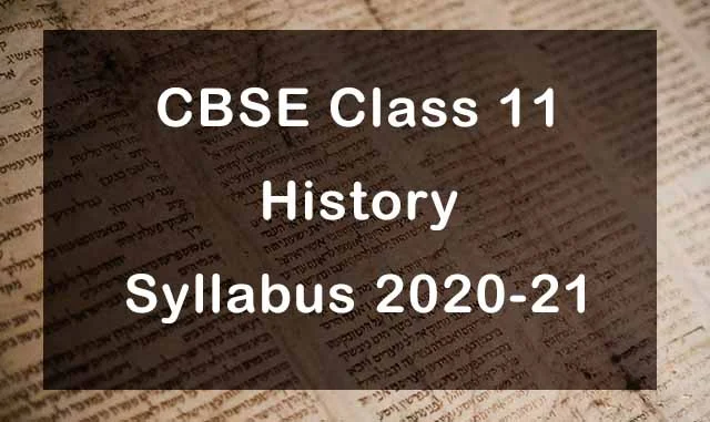 CBSE Class 11 History Syllabus 2020-21