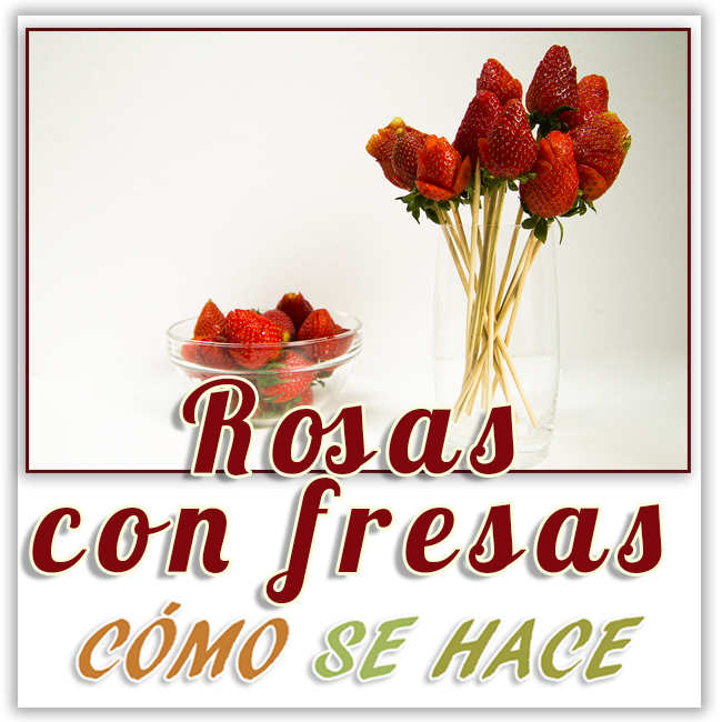  como hacer rosas con fresas