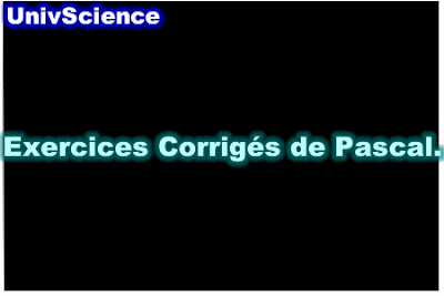 Exercices Corrigés de Pascal.