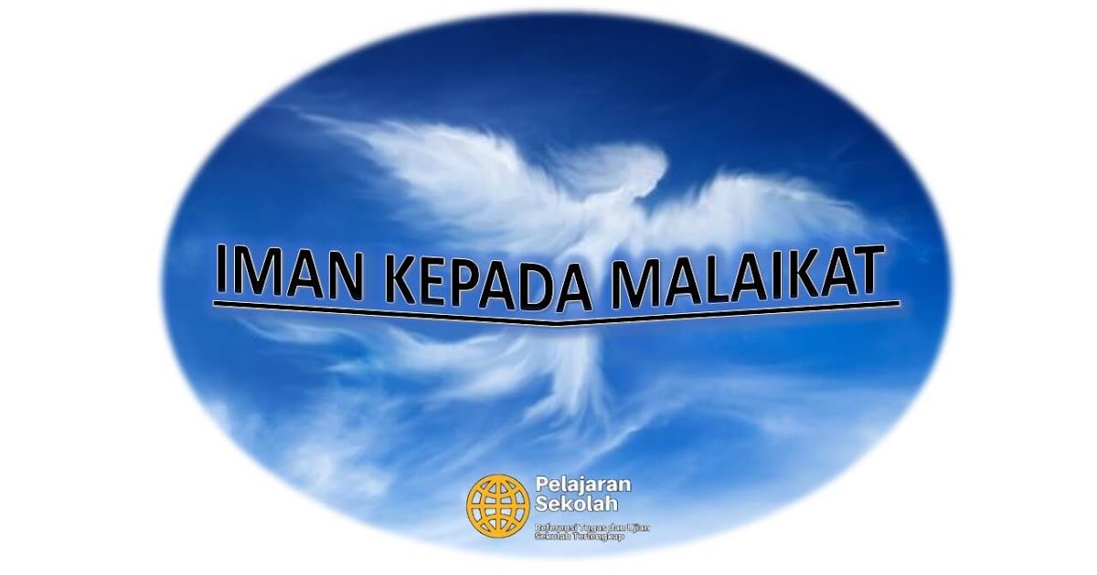 Iman Kepada Malaikat: Pengertian, Dalil, Tugas, Fungsi, Hikmah