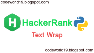 Text Wrap in Python - HackerRank Solution - CodeWorld19