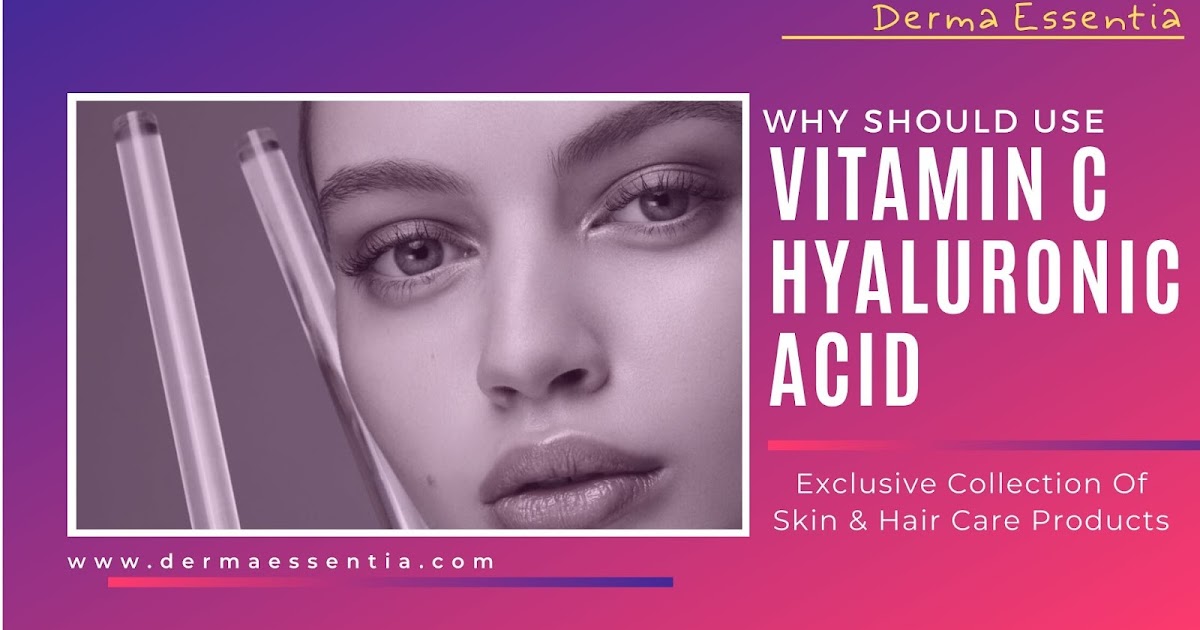 Why Should Use Vitamin C Serum Hyaluronic Acid