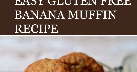 EASY GLUTEN FREE BANANA MUFFIN RECIPE - OMG chocolate desserts