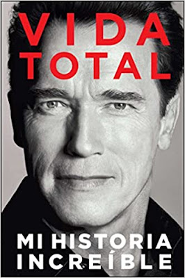 Vida Total: Mi Increíble historia - Arnold Schwarzenegger