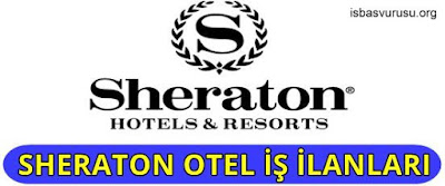 Sheraton Oteller İş İlanları sheraton-is-basvurusu