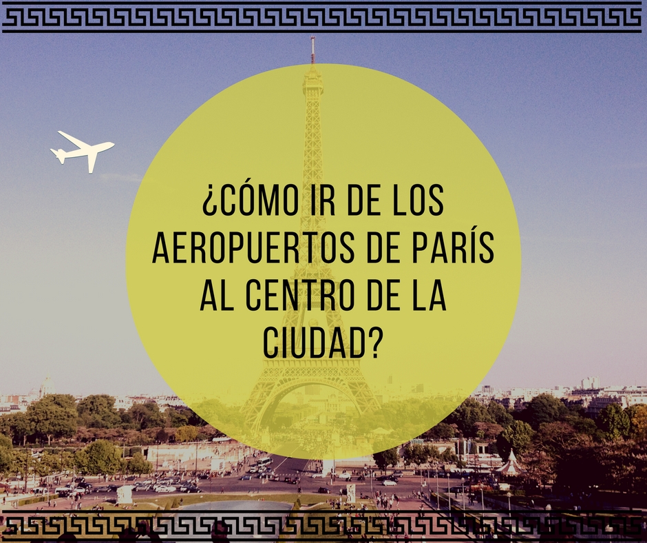 Las mejores opciones para llegar a París desde cualquier aeropuerto Las mejores opciones para llegar a París desde cualquier aeropuerto