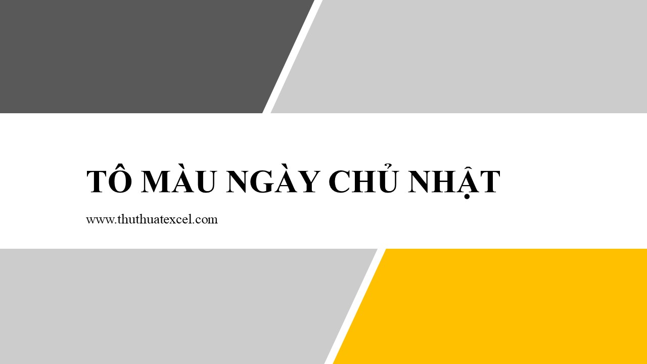 Tự Động Tô Màu Ngày Chủ Nhật Trong Excel - THUTHUATEXCEL.COM - THỦ THUẬT EXCEL, THỦ THUẬT WORD, TIN HỌC VĂN PHÒNG Tự Động Tô Màu Ngày Chủ Nhật Trong Excel - Thuthuatexcel.Com - Thủ Thuật Excel, Thủ Thuật Word, Tin Học Văn Phòng