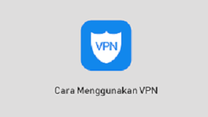  Bagi anda yang masih bingung bagaimana caranya untuk menggunakan VPN di PC Cara Menggunakan VPN di HP, PC dan Laptop Terbaru