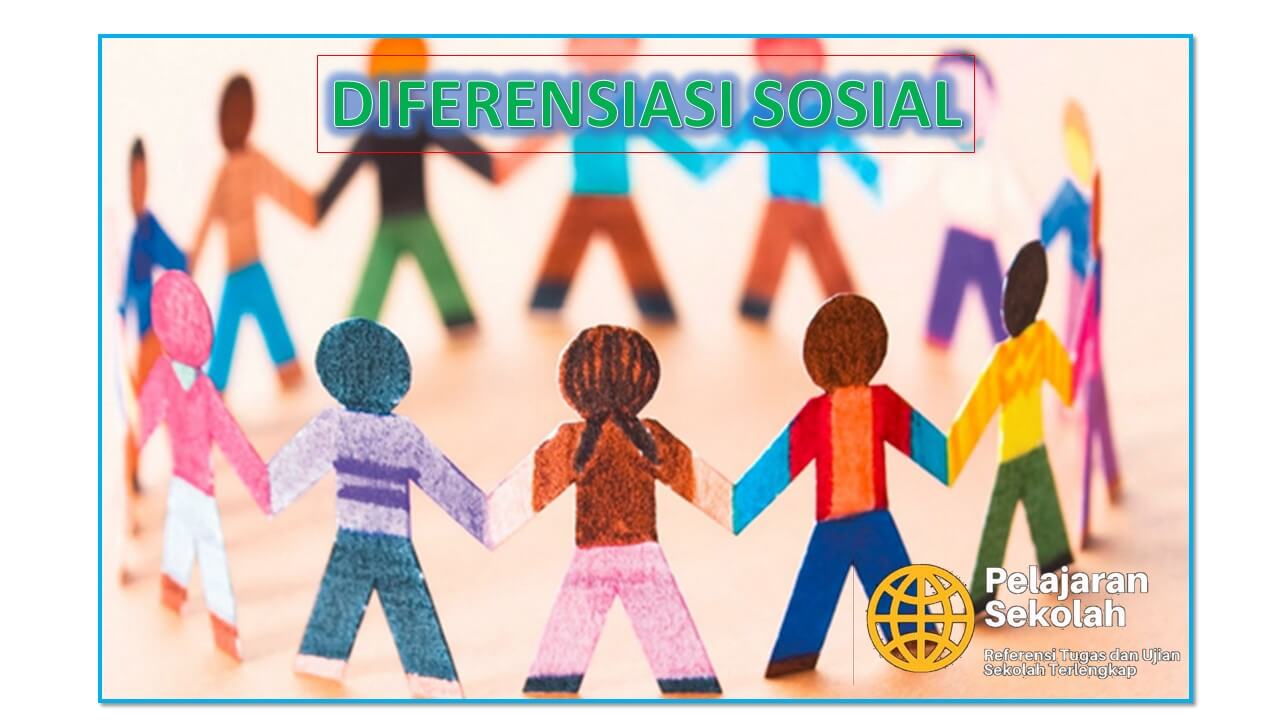 Diferensiasi Sosial Pengertian, Ciri, Jenis, Bentuk